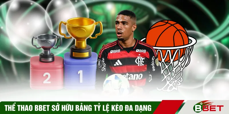 Thể thao BBET sở hữu bảng tỷ lệ kèo đa dạng